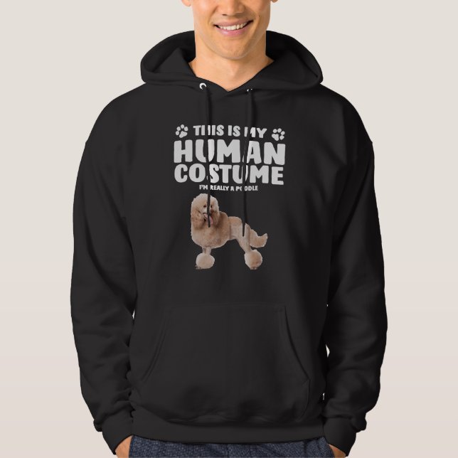 This Is My Human Costume   I  m Really A Poodle    Hoodie (Front)