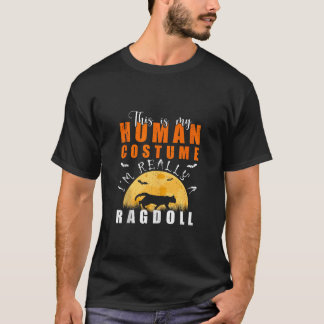 This is My Human Costume I m Really a Ragdoll Cat T-Shirt