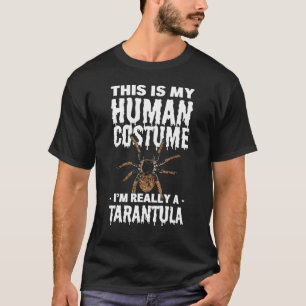 This Is My Human Costume I m Really A Tarantula Sp T-Shirt