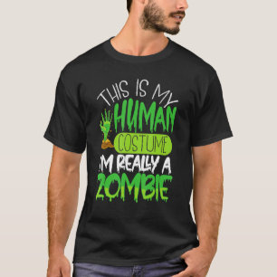 This Is My Human Costume I’m Really A Zombie Essen T-Shirt