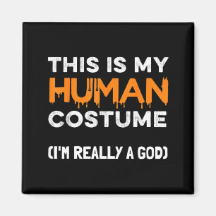 This Is My Human Costume Im A God Funny Halloween Magnet