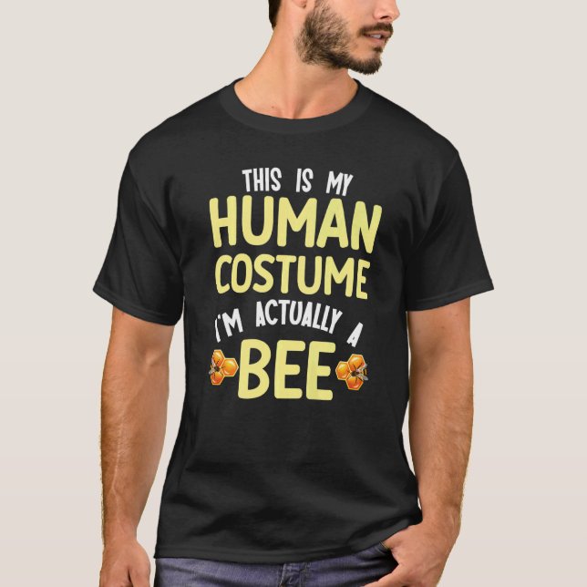 This is my human costume I'm actually a bee T-Shirt (Front)