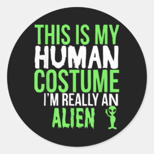 This Is My Human Costume Im An Alien Funny Gift Classic Round Sticker