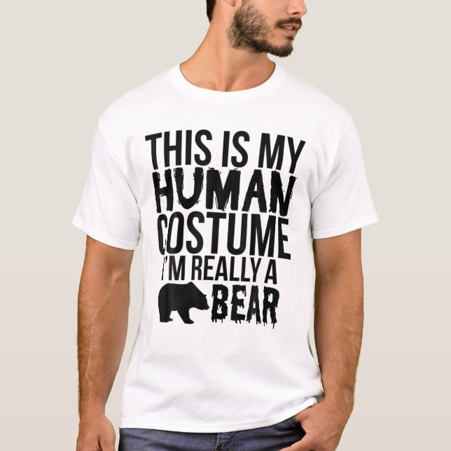This Is My Human Costume I'm Really A Bear - Funny T-Shirt (Front)