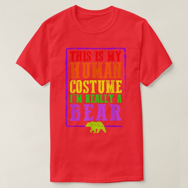 This Is My Human Costume I'm Really A Bear Hallowe T-Shirt (Design Front)