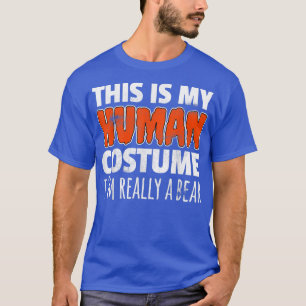 THIS IS MY HUMAN COSTUME I'M REALLY A BEAR Hallowe T-Shirt