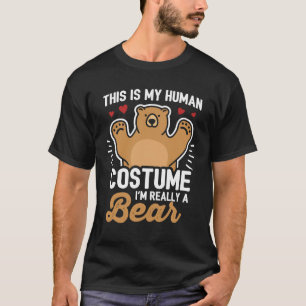 This Is My Human Costume I'm Really a Bear T-Shirt