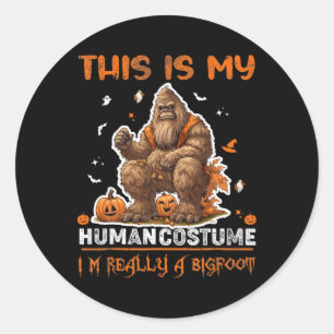 This Is My Human Costume I'm Really A Bigfoot Hall Classic Round Sticker