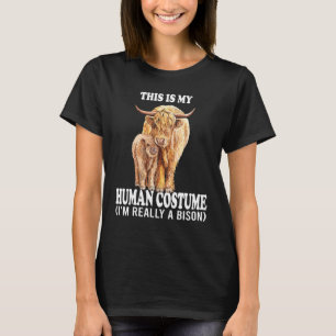 This Is My Human Costume I'm Really A Bison Funny T-Shirt