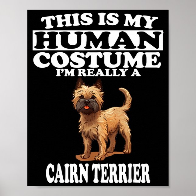 This Is My Human Costume Im Really A Cairn Terrier Poster (Front)