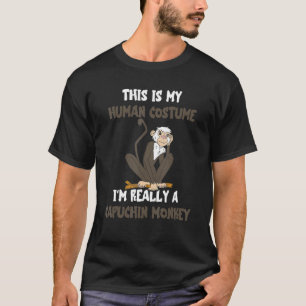 This Is My Human Costume I'm Really A Capuchin Mon T-Shirt