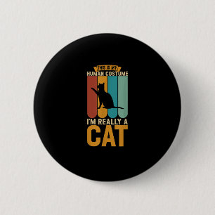 This is my human costume i'm really a cat 6 cm round badge
