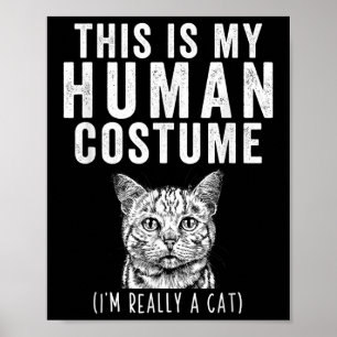 This Is My Human Costume Im Really A Cat Tabby Cat Poster
