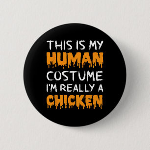 This Is My Human Costume I'm Really A Chicken Hall 6 Cm Round Badge
