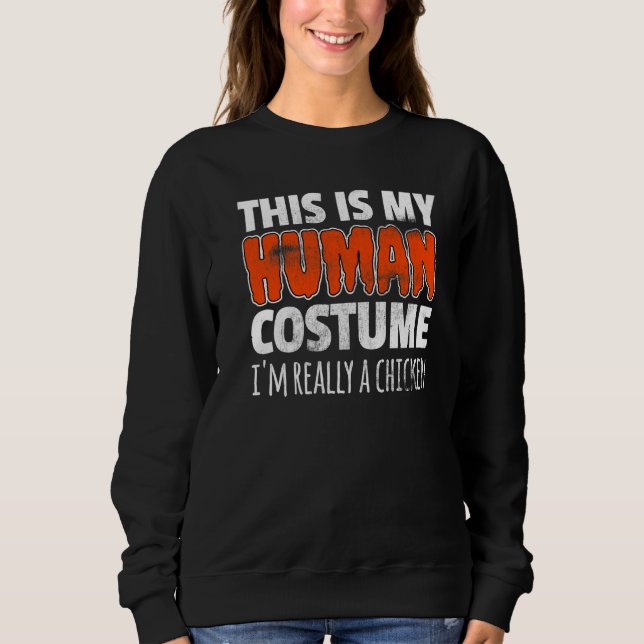 THIS IS MY HUMAN COSTUME I'M REALLY A CHICKEN Hall Sweatshirt (Front)