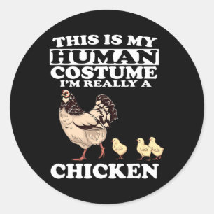 This Is My Human Costume I'm Really A Chicken Love Classic Round Sticker