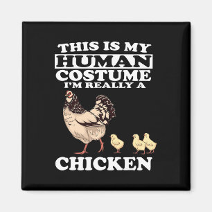 This Is My Human Costume I'm Really A Chicken Love Magnet