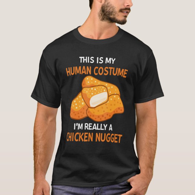 This Is My Human Costume I'm Really A Chicken Nugg T-Shirt (Front)