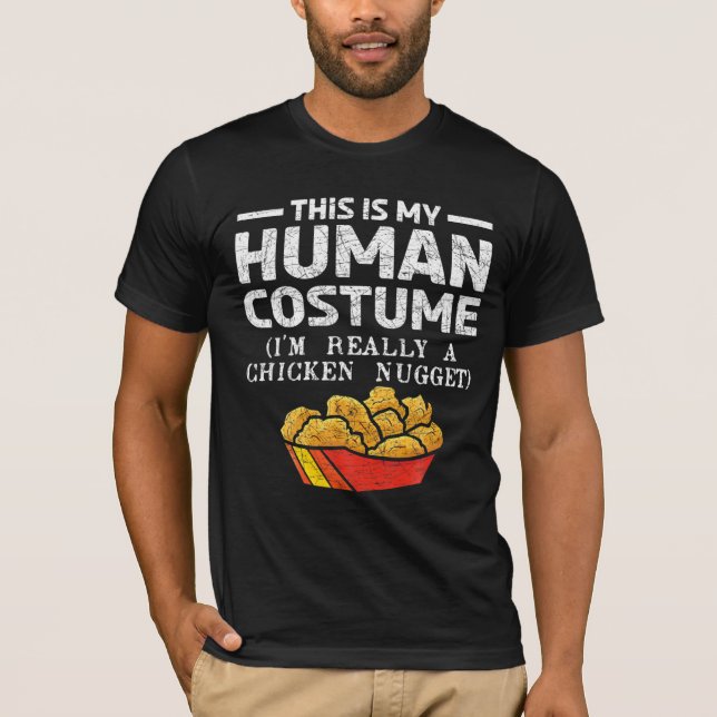 This Is My Human Costume Im Really A Chicken Nugge T-Shirt (Front)