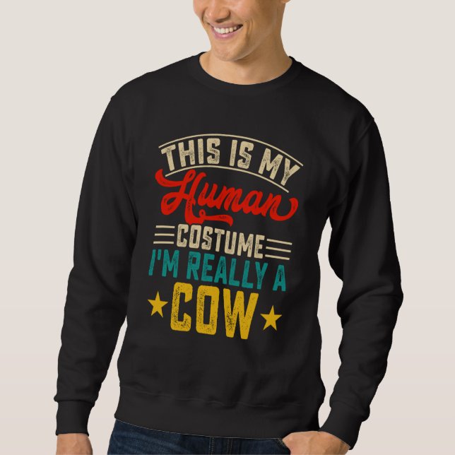 This Is My Human Costume Im Really A Cow  2 Sweatshirt (Front)