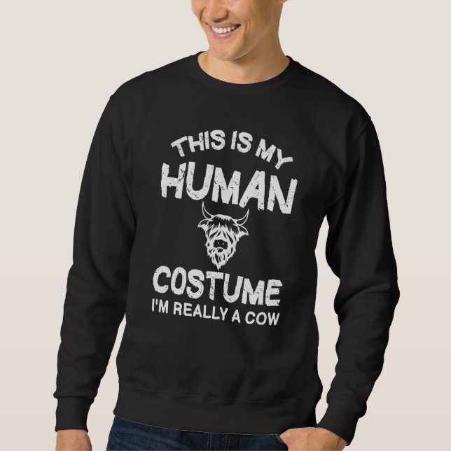 This is My Human Costume I'm Really A Cow  4 Sweatshirt (Front)