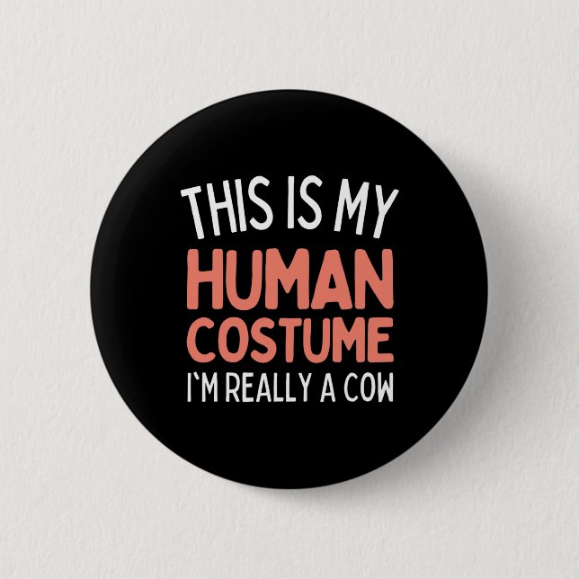 This Is My Human Costume I'm Really A Cow Funny  6 Cm Round Badge (Front)