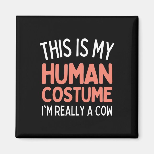 This Is My Human Costume I'm Really A Cow Funny  Magnet (Front)