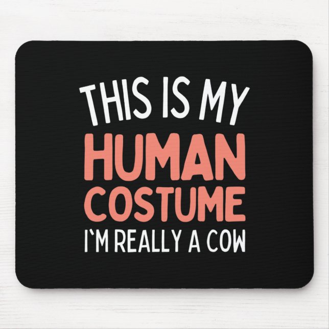 This Is My Human Costume I'm Really A Cow Funny  Mouse Pad (Front)