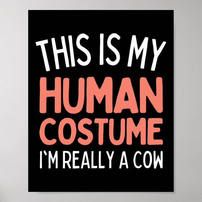 This Is My Human Costume I'm Really A Cow Funny  Poster (Front)