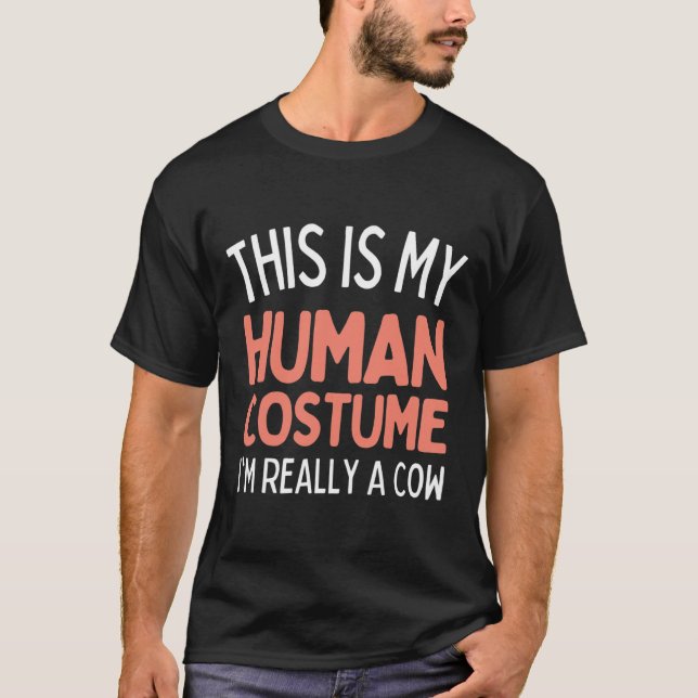 This Is My Human Costume I'm Really A Cow Funny  T-Shirt (Front)