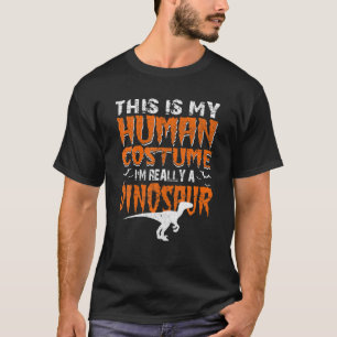 This Is My Human Costume I'm Really A Dinosaur Hal T-Shirt