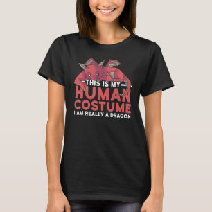 This is my human costume I'm really a Dragon Hallo T-Shirt