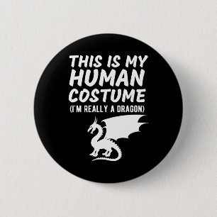 This Is My Human Costume I'm Really a Dragon T-Shi 6 Cm Round Badge