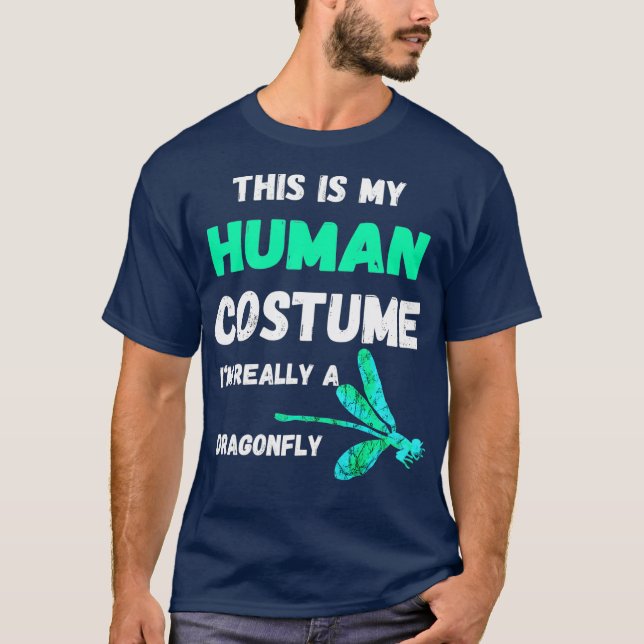 This Is My Human Costume Im Really A Dragonfly T-Shirt (Front)