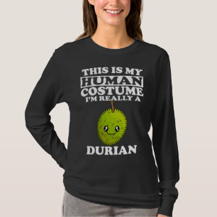 This Is My Human Costume I'm Really A Durian Fruit T-Shirt