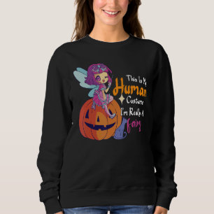This Is My Human Costume I'm Really A Fairy Hallow Sweatshirt