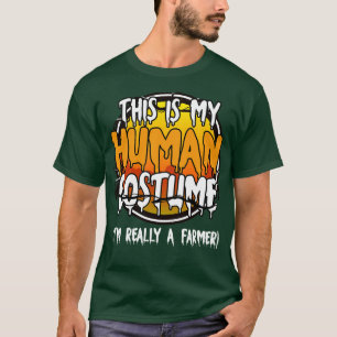 This Is My Human Costume Im Really A Farmer Funny T-Shirt