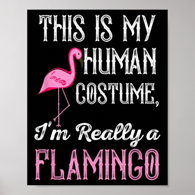 This Is My Human Costume I'm Really A Flamingo Fun Poster (Front)