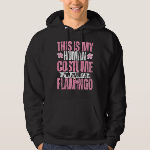 This Is My Human Costume I'm Really a Flamingo Hal Hoodie
