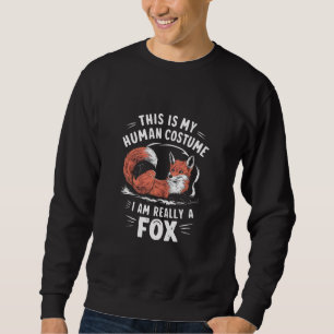 This Is My Human Costume Im Really A Fox Halloween Sweatshirt