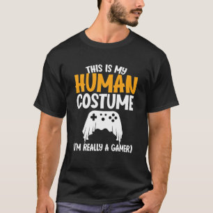 This Is My Human Costume I'm Really A Gamer Funny T-Shirt