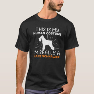 This Is My Human Costume I'm Really A Giant Schnau T-Shirt