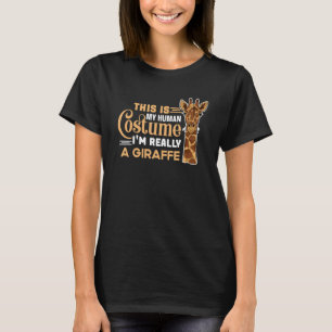 This Is My Human Costume I'm Really A Giraffe  Saf T-Shirt