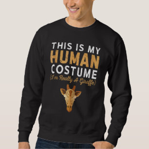This is my Human Costume I'm Really A Giraffe Safa Sweatshirt