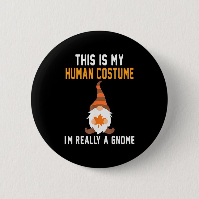 This Is My Human Costume I'm Really A Gnome Hallow 6 Cm Round Badge (Front)