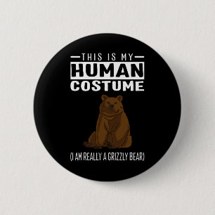 This Is My Human Costume I'm Really A Grizzly Bear 6 Cm Round Badge
