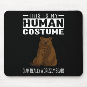 This Is My Human Costume I'm Really A Grizzly Bear Mouse Pad