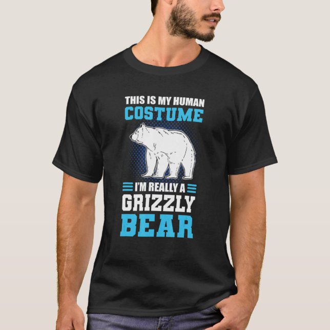 This Is My Human Costume I'm Really A Grizzly Bear T-Shirt (Front)