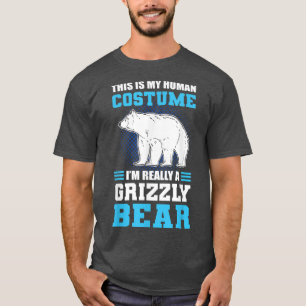 This Is My Human Costume I'm Really A Grizzly Bear T-Shirt