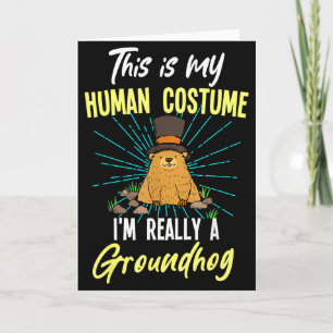 This Is My Human Costume Im Really A Groundhog Day Card